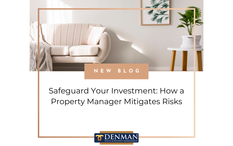 Safeguard Your Investment: How a Property Manager Mitigates Risks